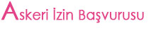 Askeri �zin Ba�vurusu